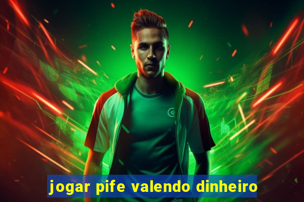 jogar pife valendo dinheiro